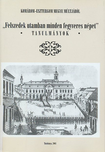 "Felszedek utamban minden fegyveres n�pet"