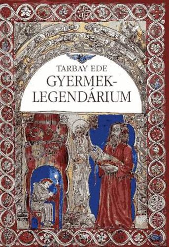 Tarbay Ede - Gyermek-legendárium