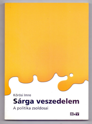 Krsi Imre - Srga veszedelem - A politika zsoldosai (Dediklt)