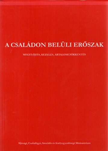 Rvsz Magda (szerk.) - A csaldon belli erszak - megelzs, kezels, rtalomcskkents