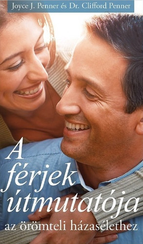 Clifford Penner, Joyce Penner - A f�rjek �tmutat�ja az �r�mteli h�zas�lethez