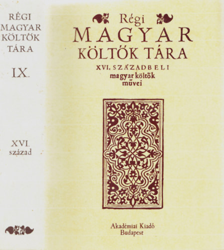 Régi Magyar Költők Tára IX. - XVI. századbeli magyar költők művei