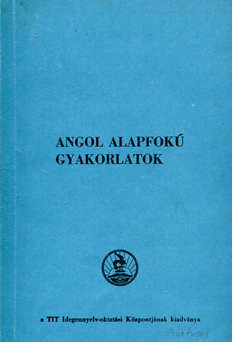 Dr. Heged�s J�zsef - Angol alapfok� gyakorlatok