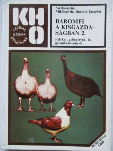 Mikl�sn� dr. Horv�th Erzs�bet - Baromfi a kisgazdas�gban 2. (Pulyka-, gy�ngyty�k- �s galambh�stermel�s)