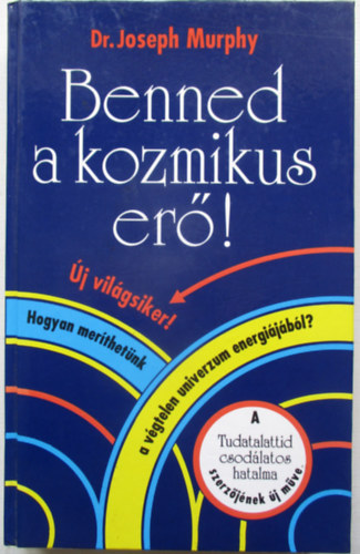 Dr. Joseph Murphy - Benned a kozmikus er�!