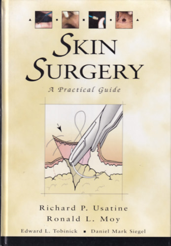 Richard P. Usatine, Ronald L. Moy - Skin Surgery - A Practical Guide