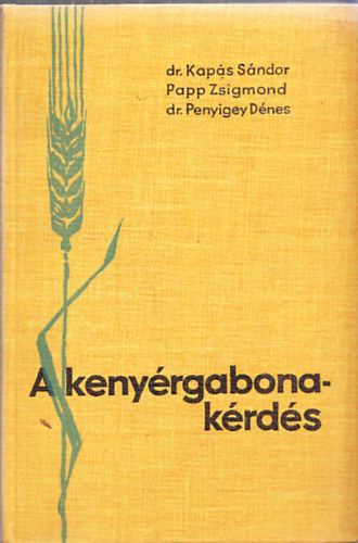 Dr. Kap�s S�ndor, Papp Zsigmond, Penyigey D�nes - A keny�rgabona-k�rd�s