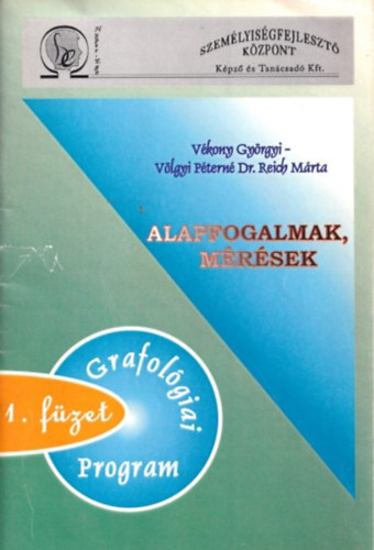 Vkony Gyrgyi, Vlgyi Ptern dr. Reich Mrta - Alapfogalmak, mrsek - Grafolgiai program 1. fzet