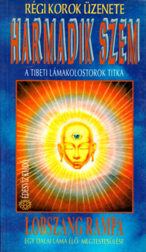 Lobsang Rampa - Harmadik szem - A tibeti lmakolostorok titka