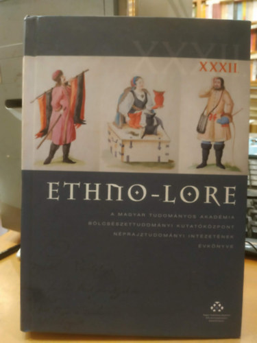 Ethno-Lore XXXII. - A Magyar Tudományos Akadémia Bölcsészettudományi Kutatóközpont Néprajztudományi Intézetének Évkönyve