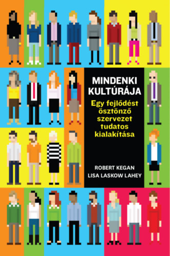 Robert Kegan, Lisa Laskow Lahey, Matthew L. Miller, Andy Fleming, Deborah Helsing - Mindenki kultrja