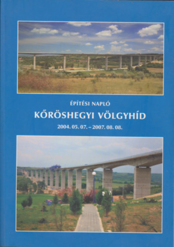 Torma Lszl (szerk.) - Krshegyi vlgyhd - ptsi napl - 2004.05.07-2007.08.08