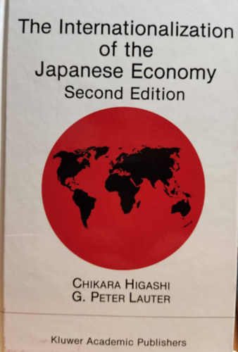 Chikara Higashi, G. Peter Lauter - The Internationalization of the Japanese Economy - Second Edition