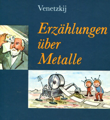Sergej Iosifovi Venetzkij - Erhlungen ber Metalle