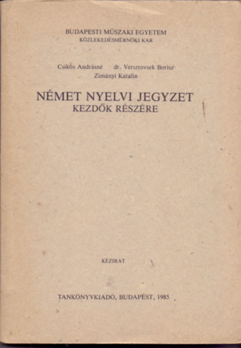 Csiks Andrsn, Dr. Versztovsek Borisz, Zimnyi Katalin - Nmet nyelvi jegyzet kezdk rszre