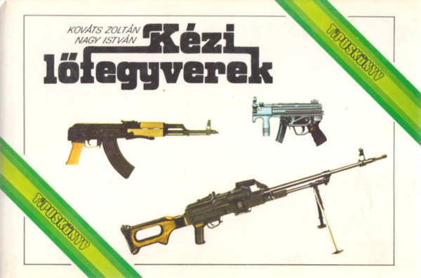Kov�ts Zolt�n-Nagy Istv�n - K�zi l�fegyverek