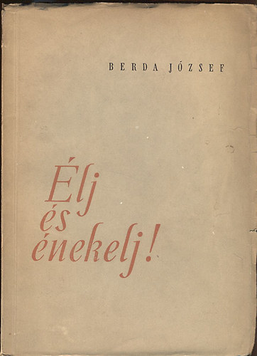 Berda József - Élj és énekelj!