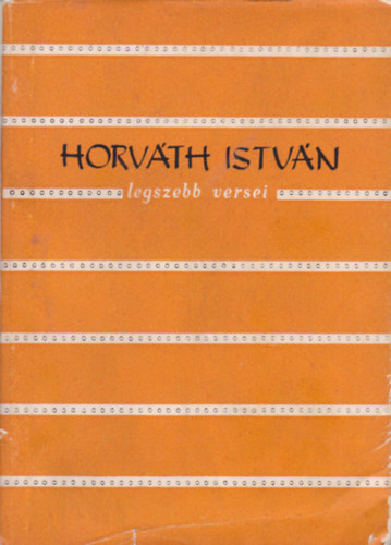 Horv�th Istv�n - Horv�th Istv�n legszebb versei