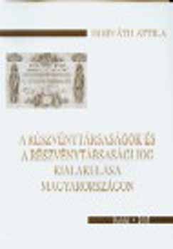 Horv�th Attila Dr. - A r�szv�nyt�rsas�gok �s a r�szv�nyt�rsas�gi jog kialakul�sa Magyaro.