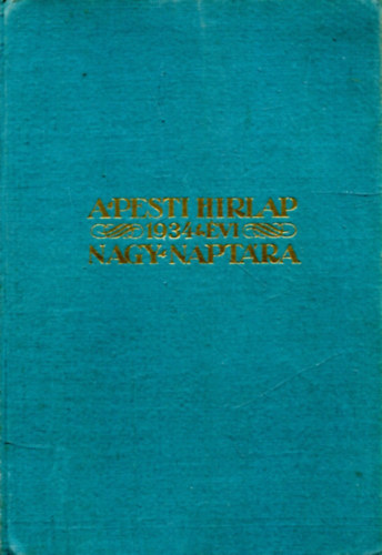 A Pesti H�rlap nagy napt�ra 1934 k�z�ns�ges �vre