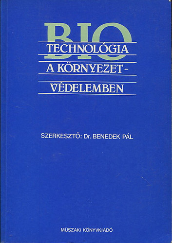 Benedek Pl (szerk.) - Biotechnolgia a krnyezetvdelemben