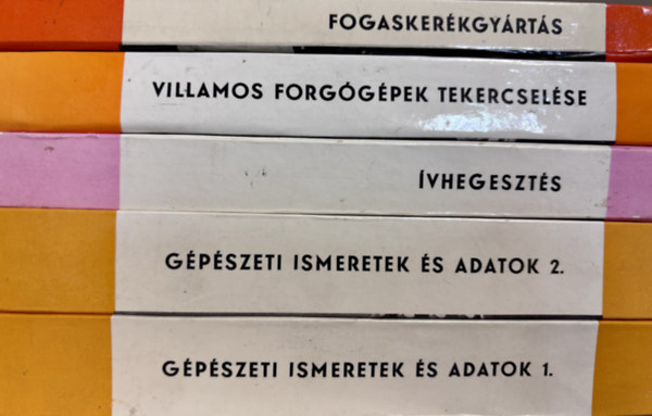 �vhegeszt�s + G�p�szeti ismeretek �s adatok I-II. + Villamos forg�g�pek tekercsel�se + Fogasker�kgy�rt�s (Ipari szakk�nyvt�r)