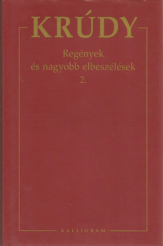 Krdy Gyula - Krdy Gyula sszegyjttt mvei 5. - Regnyek s nagyobb elbeszlsek 2.