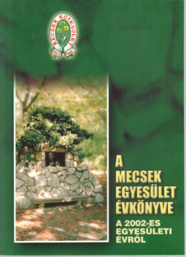Baronek Jen� (szerk.), Rozv�ny Gy�rgy, Tarnai Tam�s (szerk.) - A Mecsek Egyes�let  �vk�nyve - a 2002-es egyes�leti �vr�l