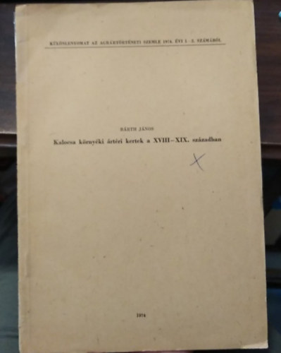 Bárth János - Kalocsa környéki ártéri kertek a XVIII-XIX. században - Különlenyomat