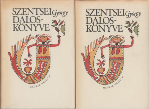 Magyar Helikon - Szentsei Gyrgy dalosknyve I-II.