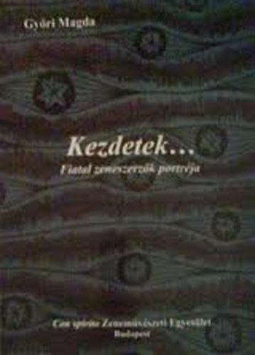 Gyri Magda - Kezdetek ... - Fiatal zeneszerzk portrja