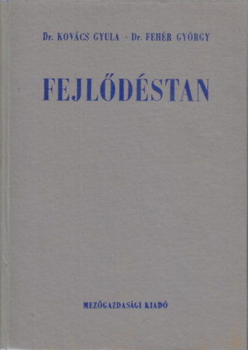 Dr. Kovács Gyula - Dr. Fehér György - Fejlődéstan