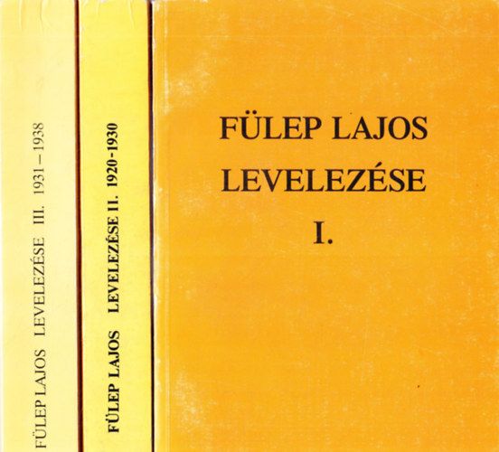F. Csanak D�ra (szerk.) - F�lep Lajos levelez�se I-III.