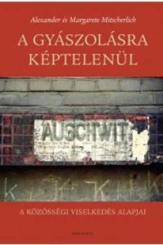 Alexander Mitscherlich; Margarete Mitscherlich - A gyszolsra kptelenl