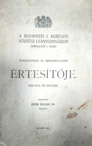 Erdi Klmn (kzztette) - A budapesti I. kerleti kzsgi lenygimnzium 27-28. rtestje (1918/19 s 1919/20)