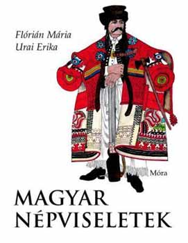 Fl�ri�n M�ria; Urai Erika - Magyar n�pviseletek