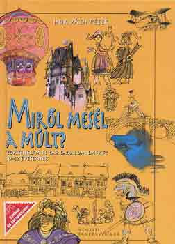 Horv�th P�ter - Mir�l mes�l a m�lt? T�rt�nelem 10-12 �veseknek - 00518