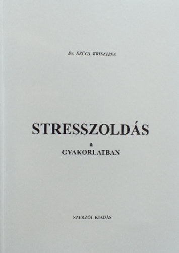 dr. Szcs Krisztina - Stresszolds a gyakorlatban