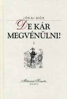 Jkai Mr - De kr megvnlni! I-II.