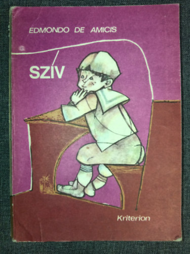 Edmondo de Amicis, Kacs� Judit (szerk.), Sz�kely �va (ford.) - Sz�v (Gyermeksz�v c�mmel is megjelent)