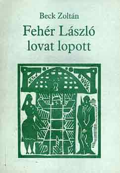 Beck Zoltn - Fehr Lszl lovat lopott