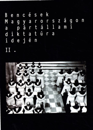 Dnesi Tams (szerk.), Boros Zoltn (szerk.) - Bencsek Magyarorszgon a prtllami diktatra idejn II.