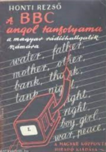 Honti Rezs� - A BBC angol tanfolyama a magyar r�di�hallgat�k sz�m�ra I.