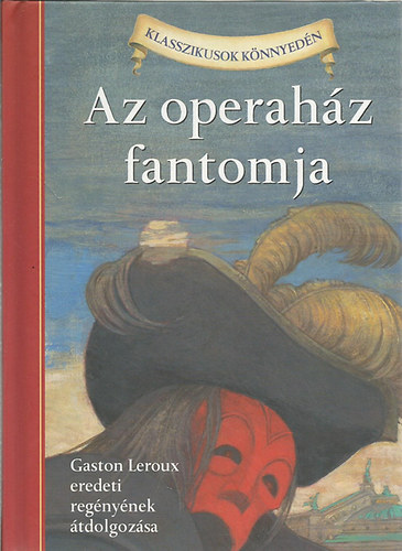 Diane Namm (szerk.) - Az operahz fantomja (Gaston Leroux eredeti regnye alapjn)- Klasszikusok knnyedn