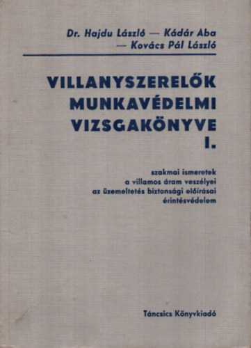 Dr. Hajdú László - Villanyszerelők munkavédelmi vizsgakönyve I.
