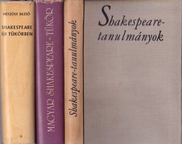 3 db Shakespeare: Magyar Shakespeare-t�k�r, Shakespeare-tanulm�nyok, Shakespeare �j t�k�rben