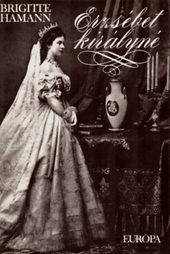 Brigitte Hamann - Erzsébet királyné