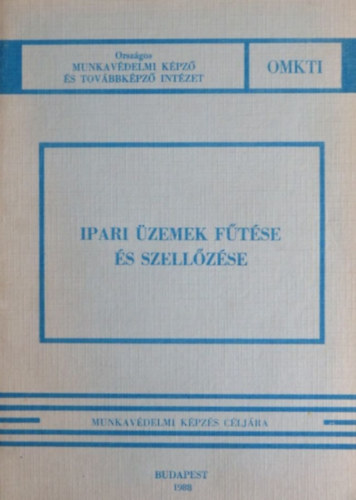 Sircz J�nos - Ipari �zemek f�t�se �s szell�z�se - Munkav�delmi k�pz�s c�lj�ra