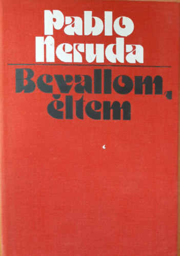 Pablo Neruda - Bevallom, ltem