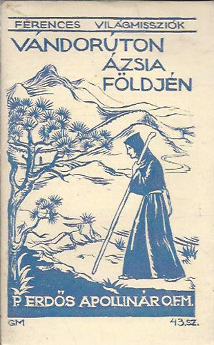 P. Erds Apollinr - Vndorton zsia fldjn (Ferences vilgmisszik)